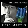ERIC MARTIN / Mr. Vocalist 2