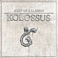 KEEP OF KALESSIN / Kolossus